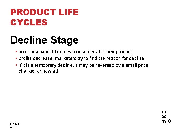 PRODUCT LIFE CYCLES Decline Stage BMI 3 C Slide • company cannot find new