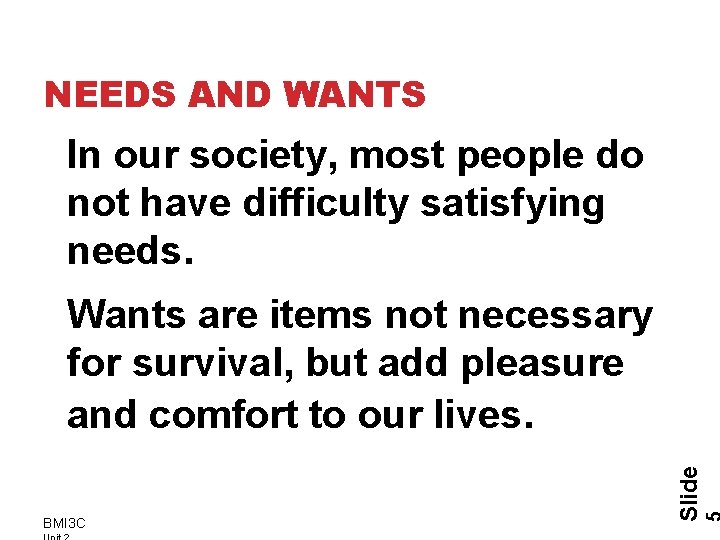 NEEDS AND WANTS In our society, most people do not have difficulty satisfying needs.