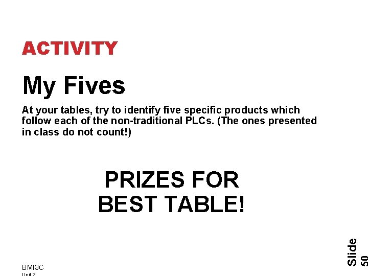 ACTIVITY My Fives At your tables, try to identify five specific products which follow