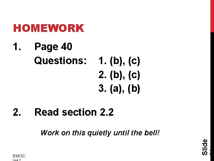 HOMEWORK 1. 2. Page 40 Questions: 1. (b), (c) 2. (b), (c) 3. (a),