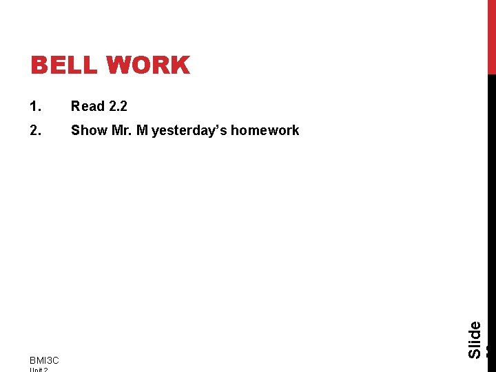 1. Read 2. 2 2. Show Mr. M yesterday’s homework BMI 3 C Slide