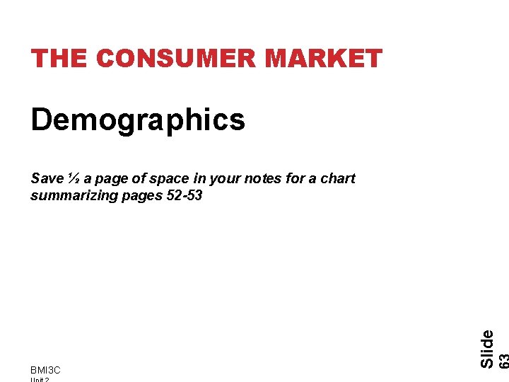 THE CONSUMER MARKET Demographics BMI 3 C Slide Save ½ a page of space