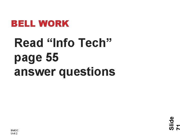 BELL WORK BMI 3 C Unit 2 Slide Read “Info Tech” page 55 answer