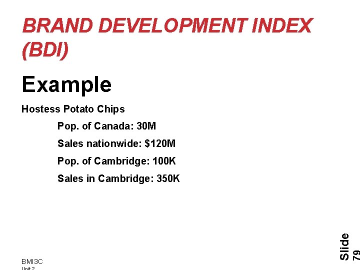 BRAND DEVELOPMENT INDEX (BDI) Example Hostess Potato Chips Pop. of Canada: 30 M Sales