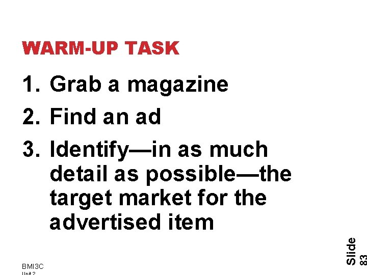 WARM-UP TASK BMI 3 C Slide 1. Grab a magazine 2. Find an ad