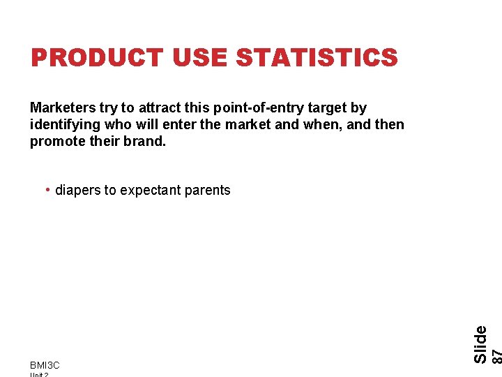 PRODUCT USE STATISTICS Marketers try to attract this point-of-entry target by identifying who will