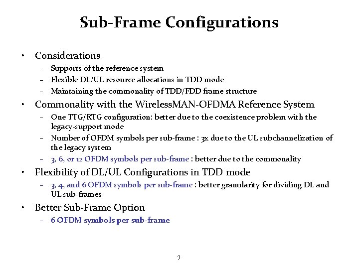 Sub-Frame Configurations • Considerations – Supports of the reference system – Flexible DL/UL resource