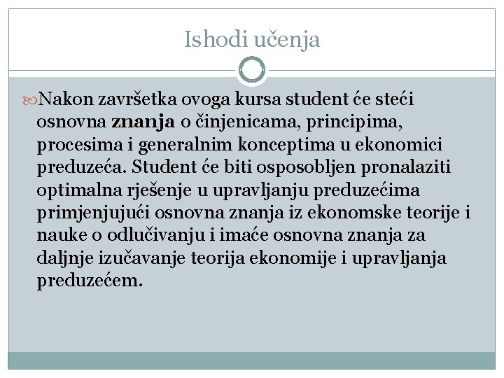 Ishodi učenja Nаkоn zаvršеtkа оvоgа kursа student ćе stеći оsnоvnа znаnjа о činjеnicаmа, principimа,