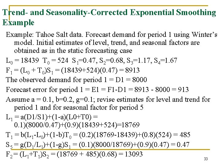 Trend- and Seasonality-Corrected Exponential Smoothing Example: Tahoe Salt data. Forecast demand for period 1