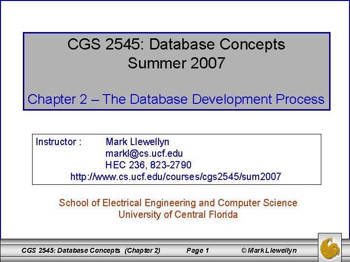 CGS 2545: Database Concepts Summer 2007 Chapter 2 – The Database Development Process Instructor