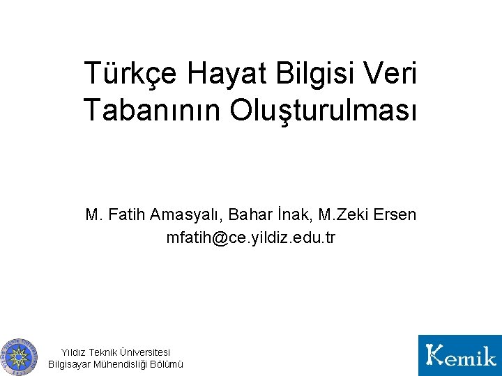 Türkçe Hayat Bilgisi Veri Tabanının Oluşturulması M. Fatih Amasyalı, Bahar İnak, M. Zeki Ersen