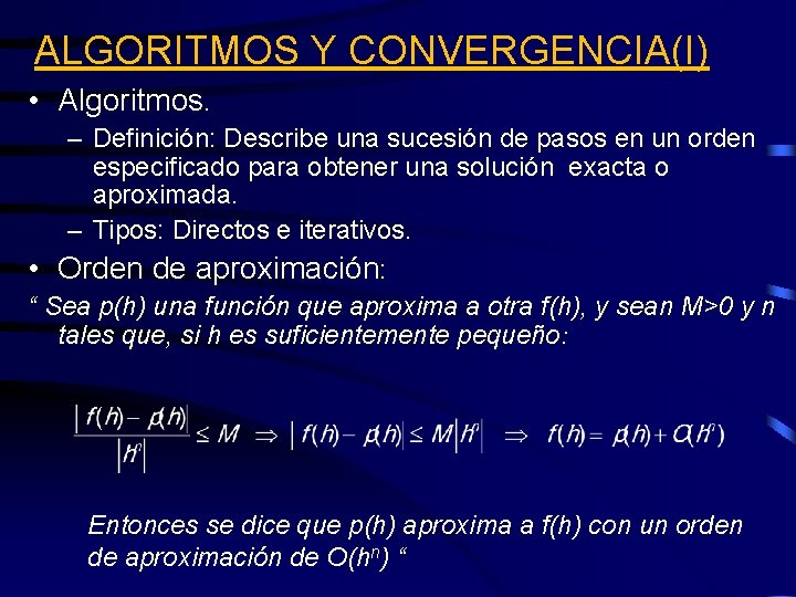 ALGORITMOS Y CONVERGENCIA(I) • Algoritmos. – Definición: Describe una sucesión de pasos en un