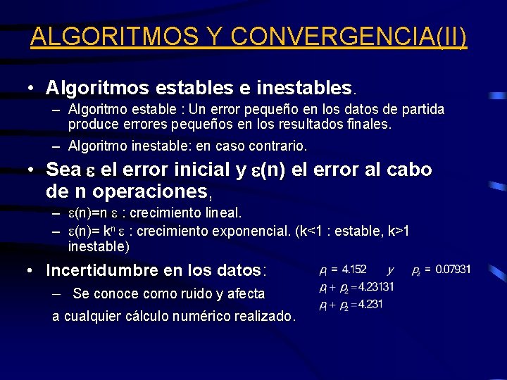 ALGORITMOS Y CONVERGENCIA(II) • Algoritmos estables e inestables. – Algoritmo estable : Un error