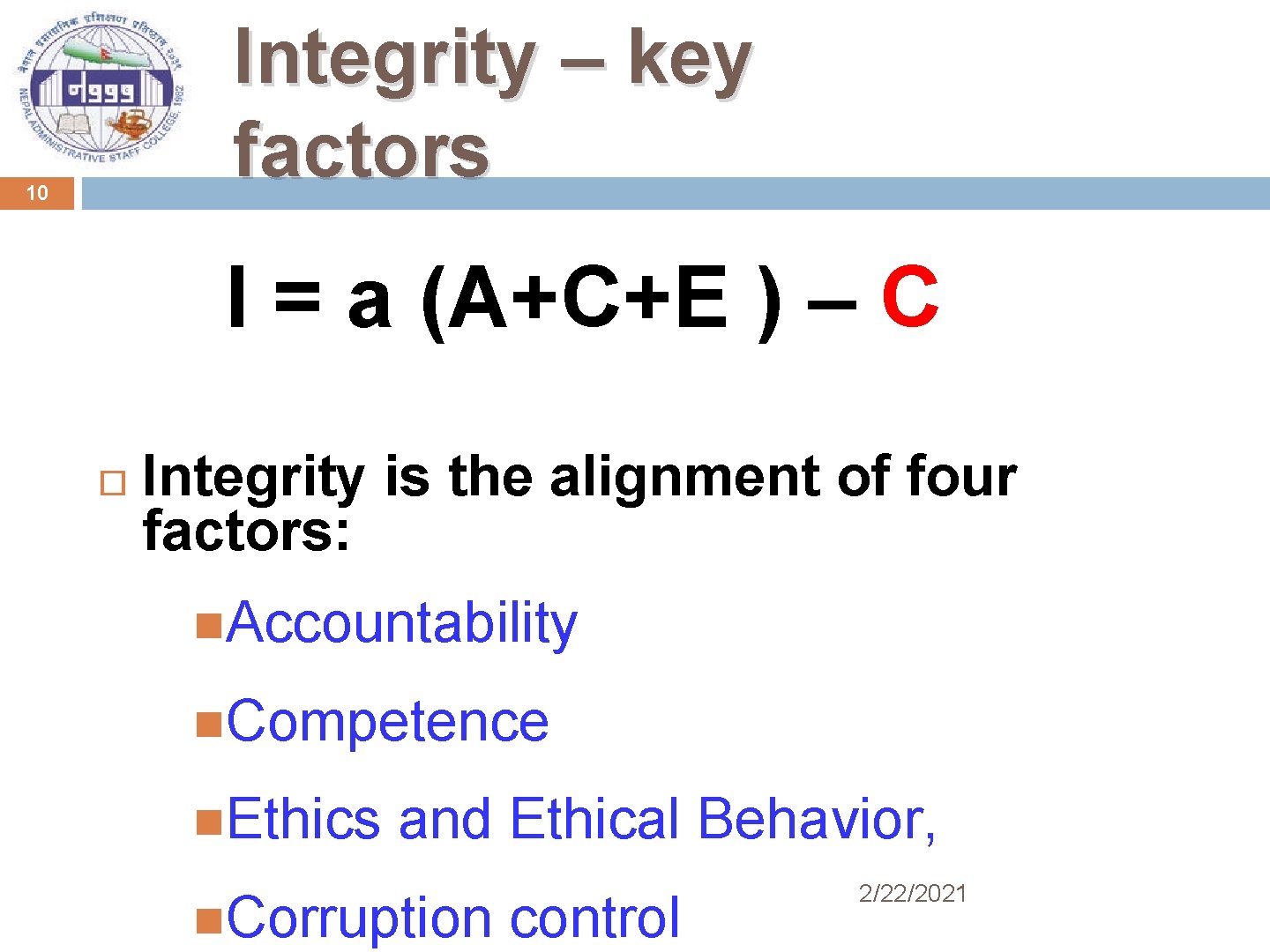 Integrity – key factors 10 I = a (A+C+E ) – C Integrity is