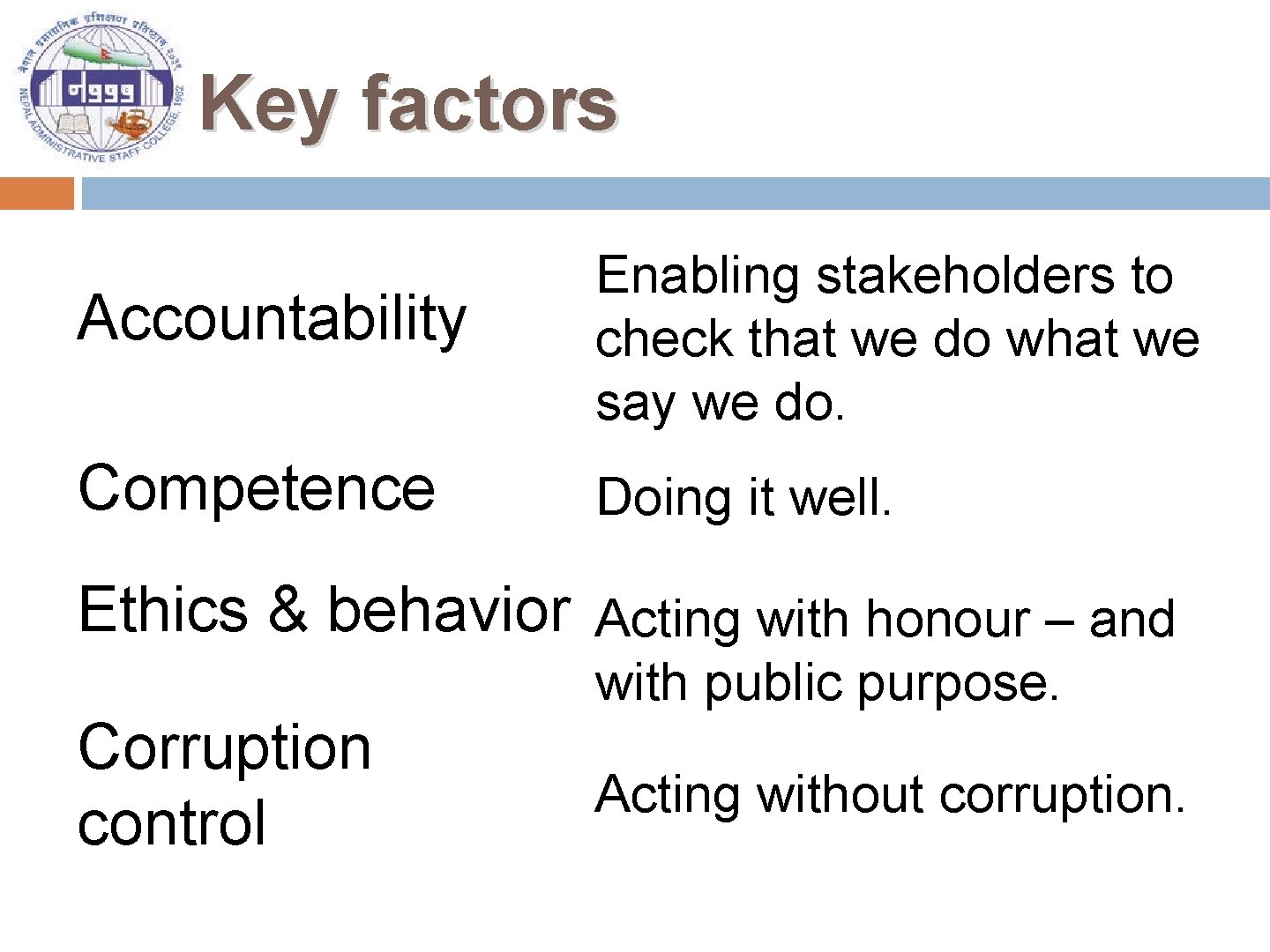 Key factors Accountability Enabling stakeholders to check that we do what we say we