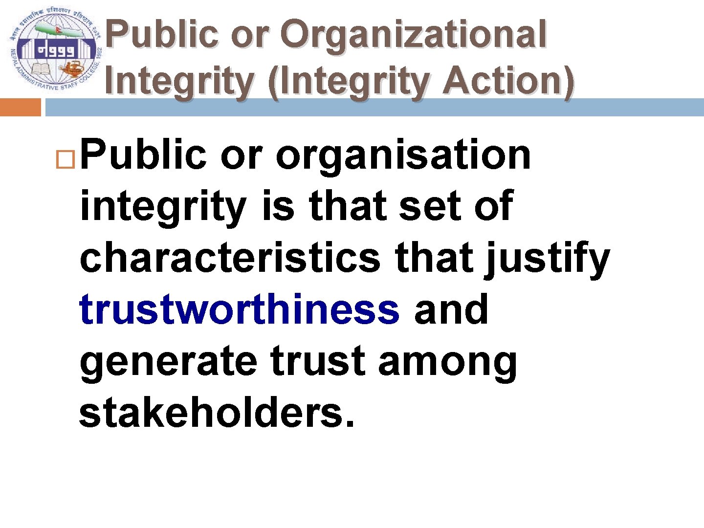 Public or Organizational Integrity (Integrity Action) Public or organisation integrity is that set of