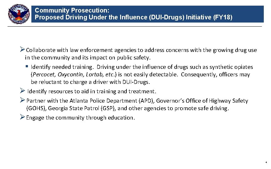 Community Prosecution: Proposed Driving Under the Influence (DUI-Drugs) Initiative (FY 18) ØCollaborate with law