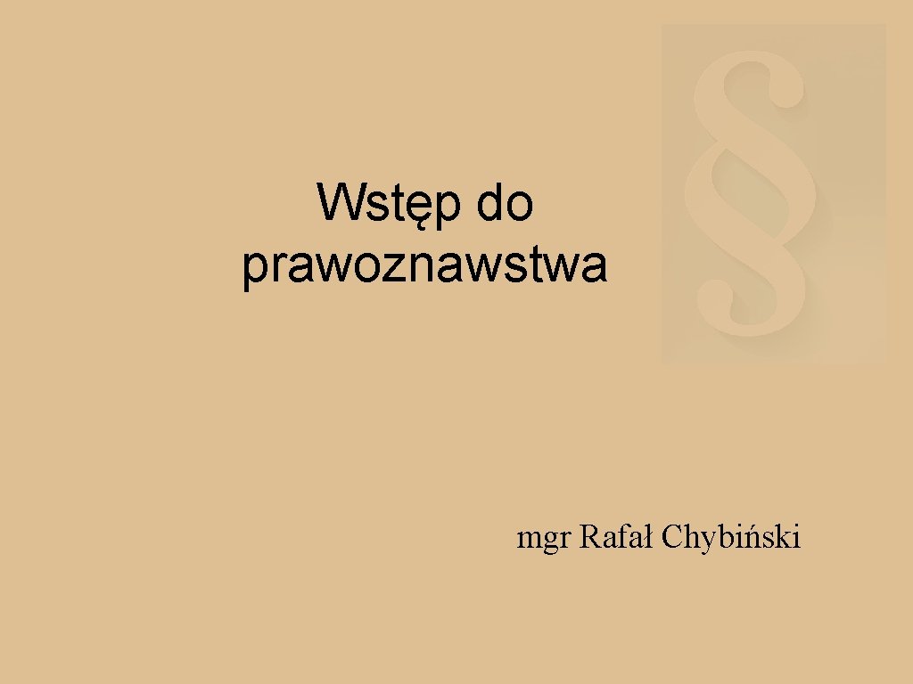 Wstęp do prawoznawstwa mgr Rafał Chybiński 