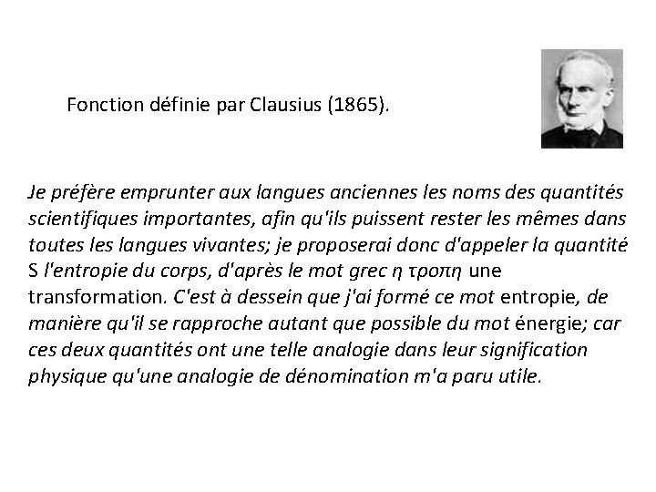Fonction définie par Clausius (1865). Je préfère emprunter aux langues anciennes les noms des