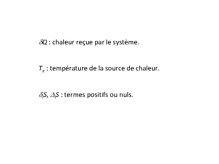 d. Q : chaleur reçue par le système. Te : température de la source