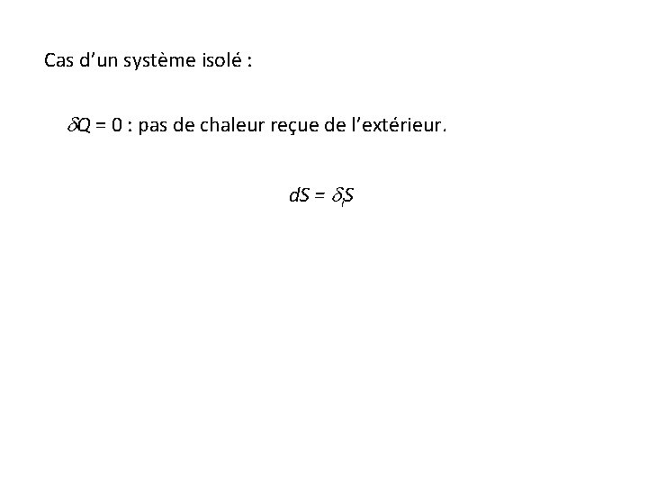 Cas d’un système isolé : d. Q = 0 : pas de chaleur reçue