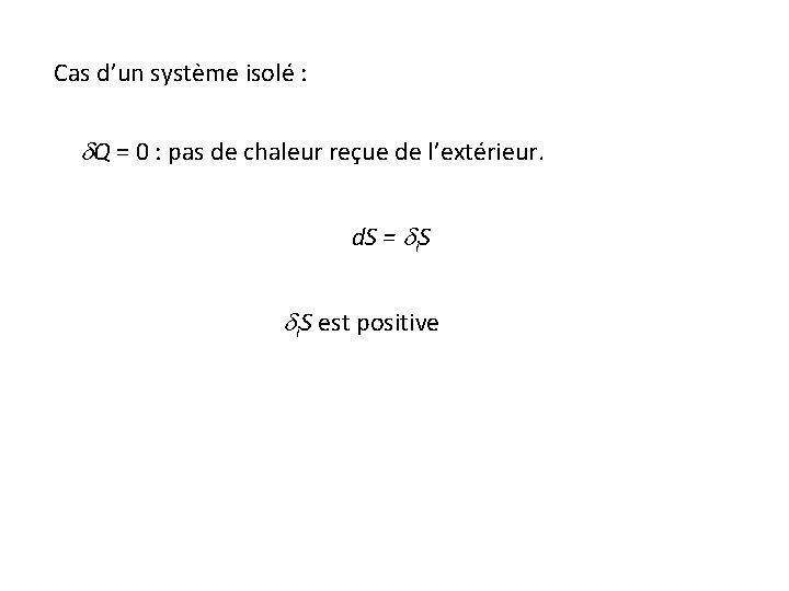 Cas d’un système isolé : d. Q = 0 : pas de chaleur reçue