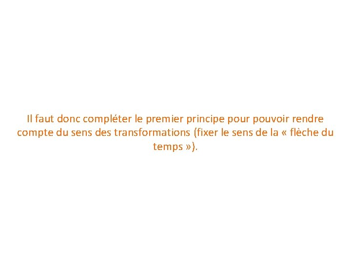 Il faut donc compléter le premier principe pour pouvoir rendre compte du sens des