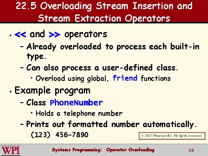 22. 5 Overloading Stream Insertion and Stream Extraction Operators § << and >> operators