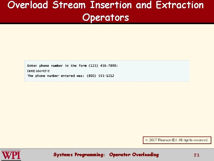 Overload Stream Insertion and Extraction Operators Systems Programming: Operator Overloading 21 