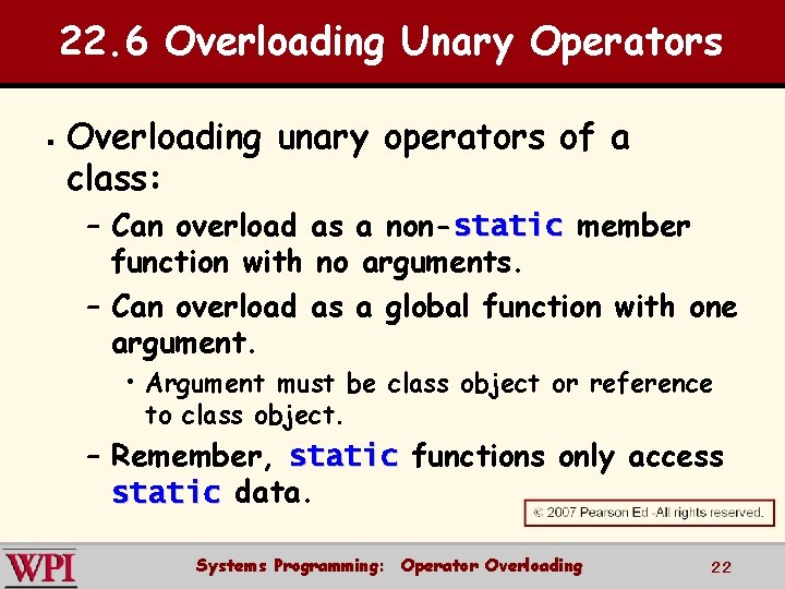 22. 6 Overloading Unary Operators § Overloading unary operators of a class: – Can