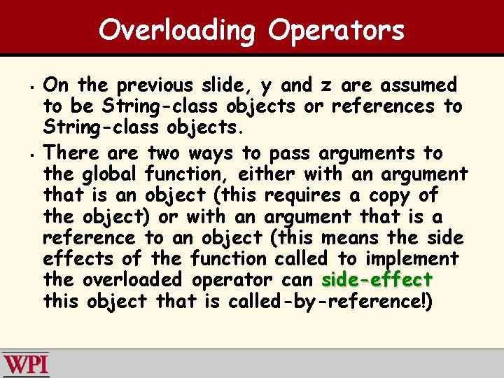 Overloading Operators § § On the previous slide, y and z are assumed to