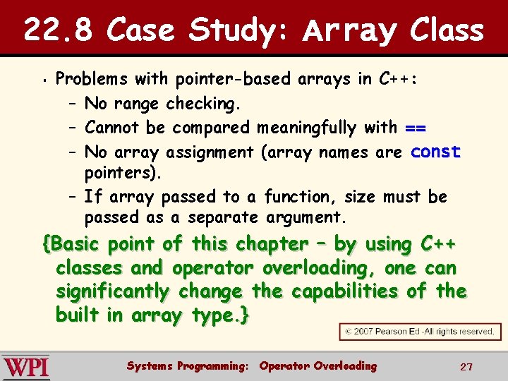 22. 8 Case Study: Array Class § Problems with pointer-based arrays in C++: –