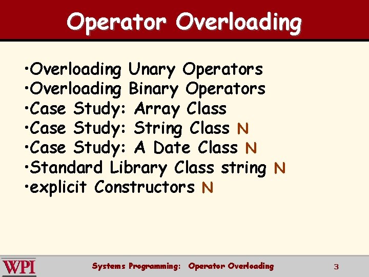 Operator Overloading • Overloading Unary Operators • Overloading Binary Operators • Case Study: Array