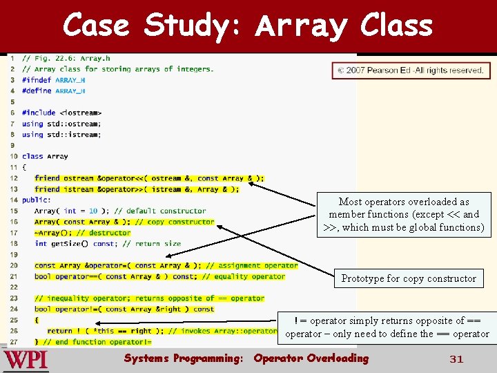 Case Study: Array Class Most operators overloaded as member functions (except << and >>,