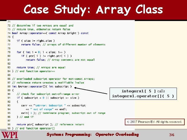 Case Study: Array Class integers 1[ 5 ] calls integers 1. operator[]( 5 )