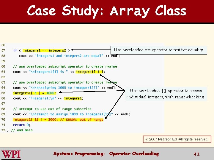 Case Study: Array Class Use overloaded == operator to test for equality Use overloaded