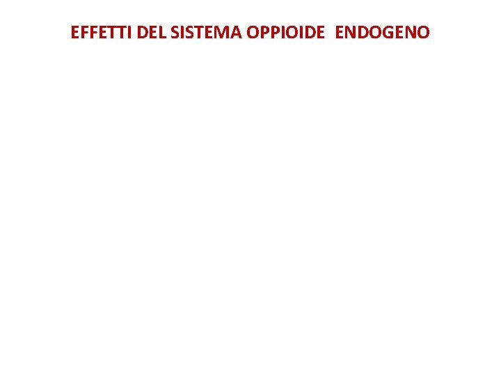 EFFETTI DEL SISTEMA OPPIOIDE ENDOGENO 