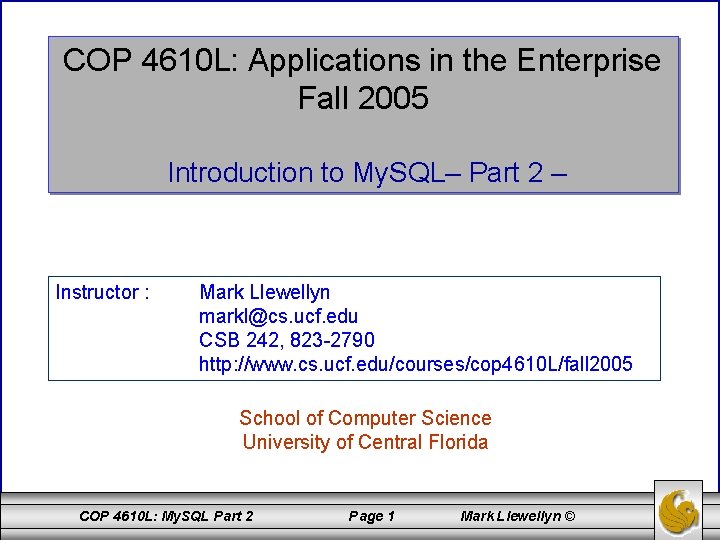 COP 4610 L: Applications in the Enterprise Fall 2005 Introduction to My. SQL– Part