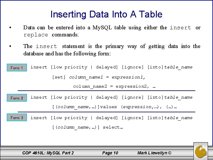Inserting Data Into A Table • Data can be entered into a My. SQL