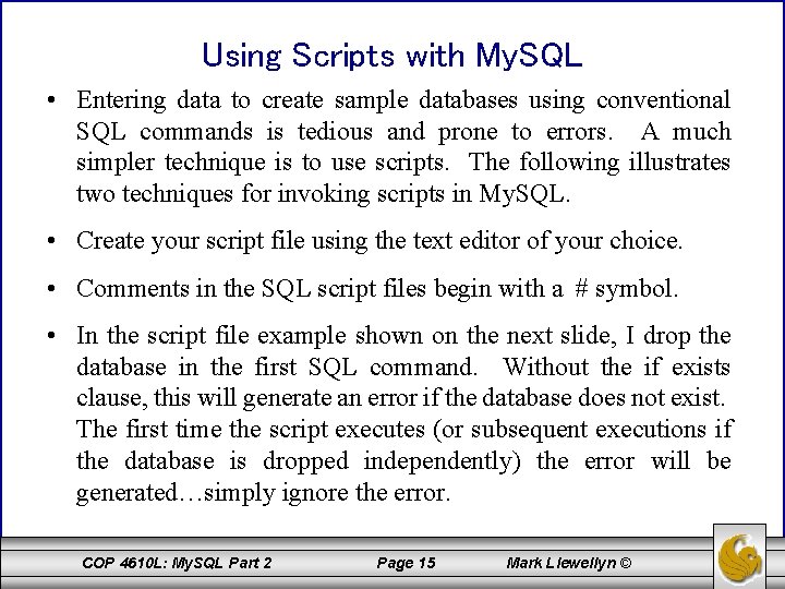 Using Scripts with My. SQL • Entering data to create sample databases using conventional