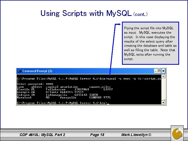 Using Scripts with My. SQL (cont. ) Piping the script file into My. SQL