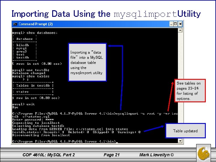 Importing Data Using the mysqlimport. Utility Importing a “data file” into a My. SQL