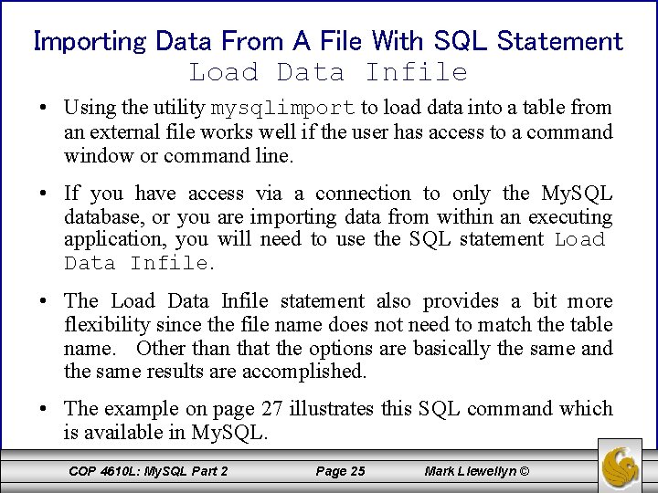 Importing Data From A File With SQL Statement Load Data Infile • Using the