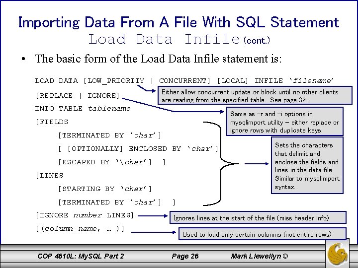 Importing Data From A File With SQL Statement Load Data Infile (cont. ) •