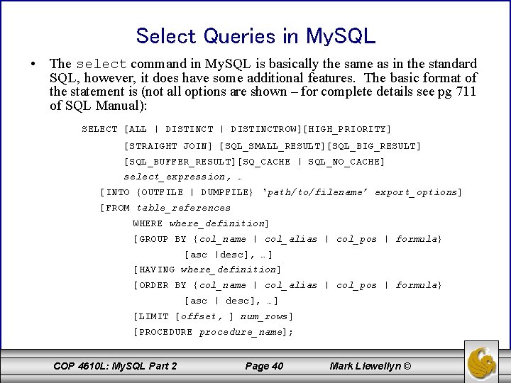Select Queries in My. SQL • The select command in My. SQL is basically