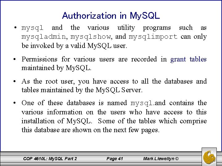 Authorization in My. SQL • mysql and the various utility programs such as mysqladmin,