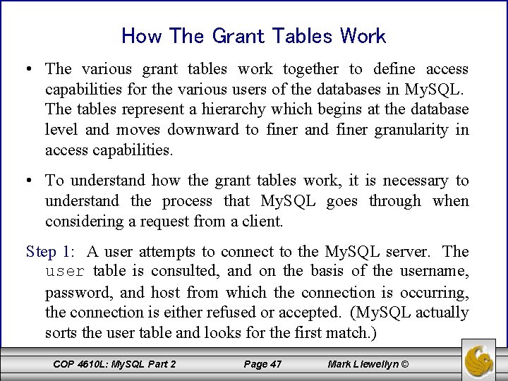 How The Grant Tables Work • The various grant tables work together to define