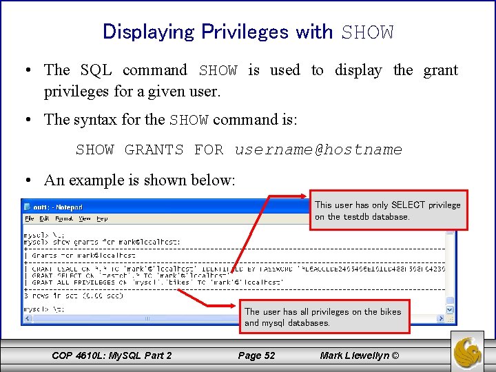 Displaying Privileges with SHOW • The SQL command SHOW is used to display the
