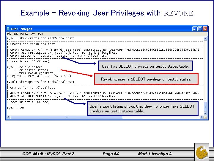 Example - Revoking User Privileges with REVOKE User has SELECT privilege on testdb. states