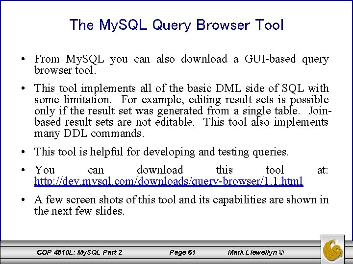 The My. SQL Query Browser Tool • From My. SQL you can also download